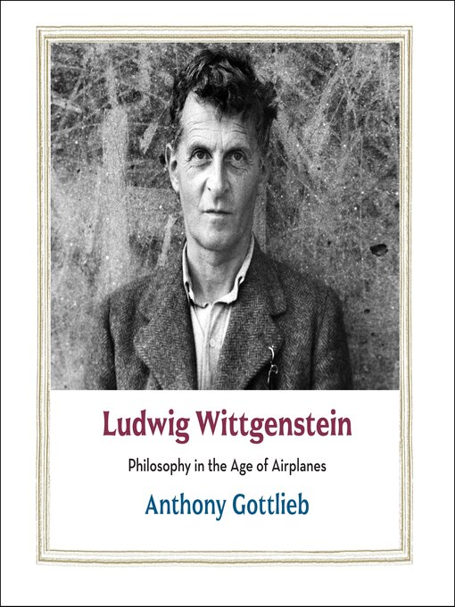 Title details for Ludwig Wittgenstein by Anthony Gottlieb - Available